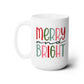 MERRY & BRIGHT 15oz MUG-  - Dulce Design Studio