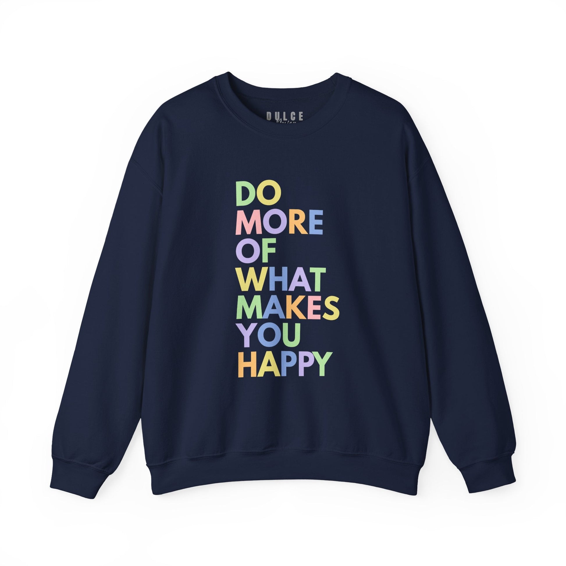 Positive Quote Sweatshirt – Do More Of What Makes You Happy Crewneck-  - Dulce Design Studio