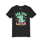 See You Later – Cool Alligator Kids Tee