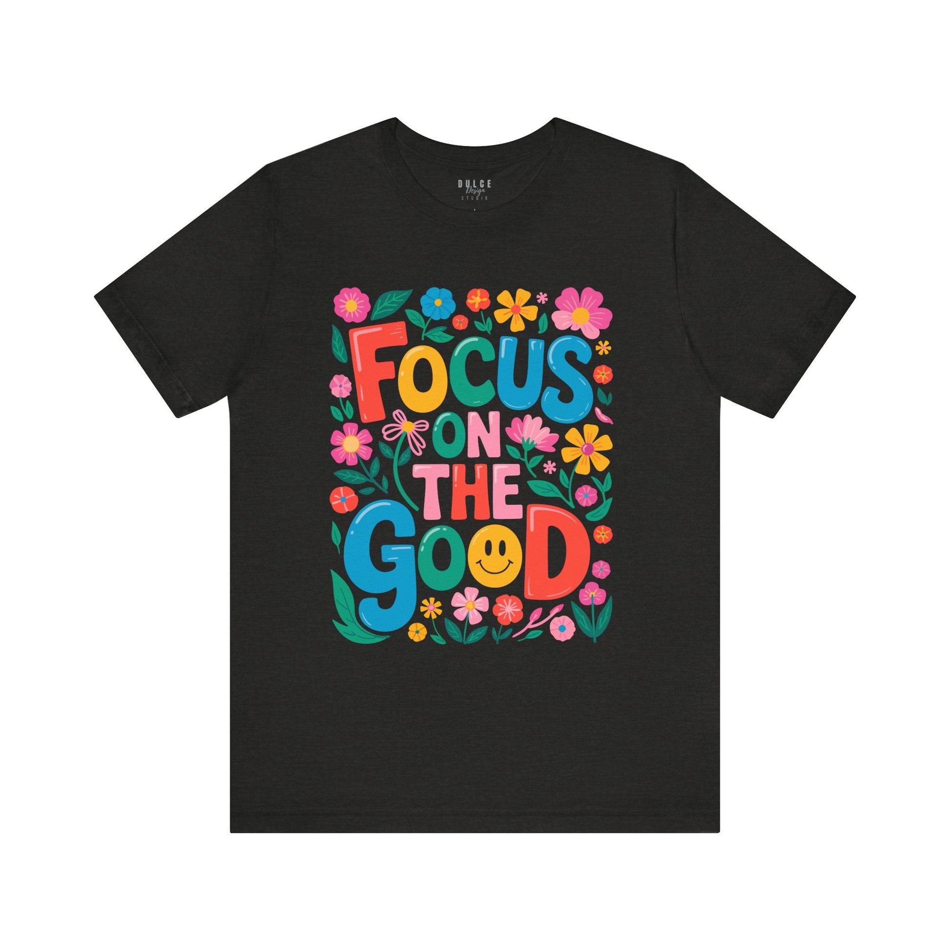 Focus on the Good Shirt – Colorful Positive Quote Tee-  Black Heather / 3XL- Dulce Design Studio