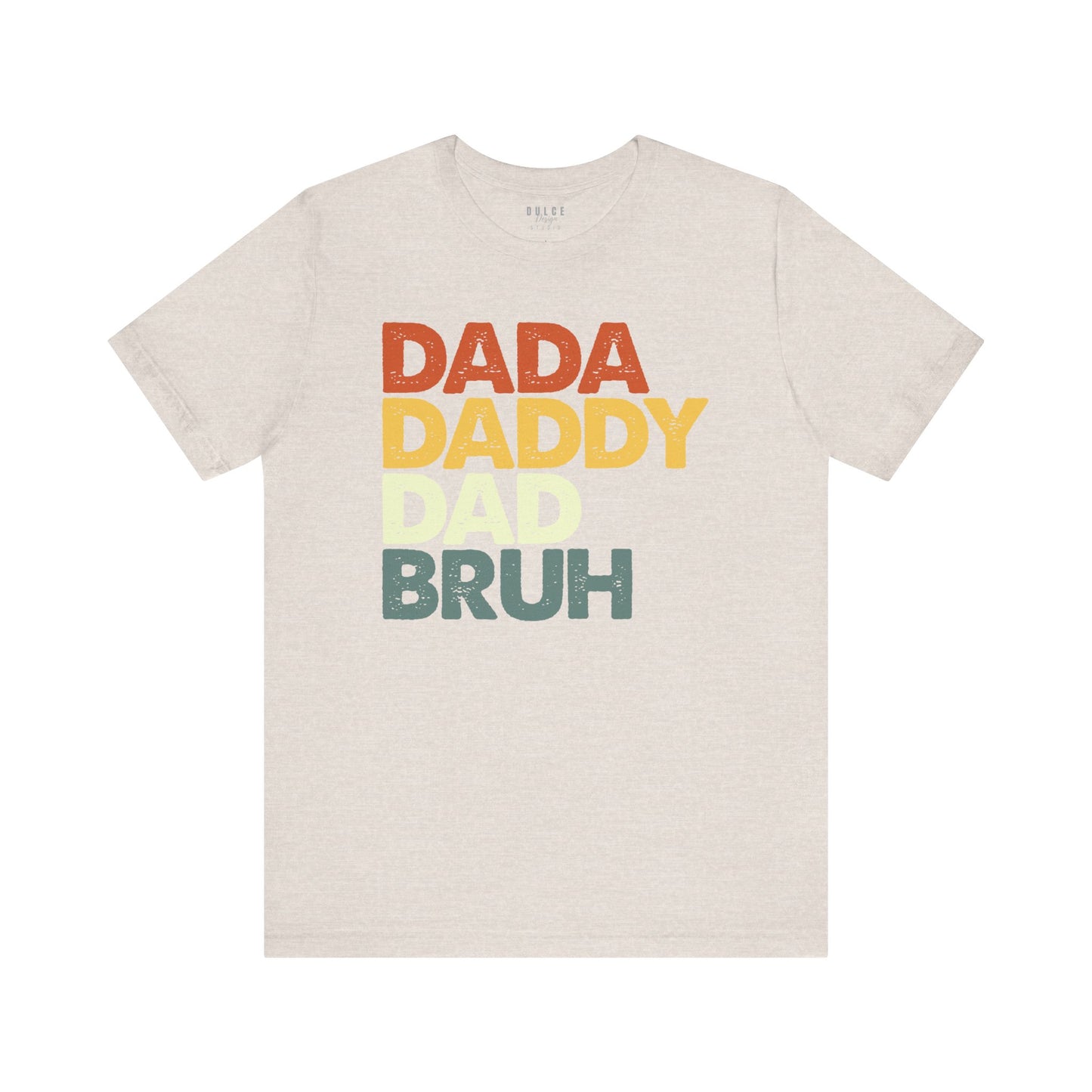 Dada. Daddy. Dad. BRUH. – Retro Fatherhood T-Shirt