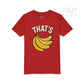 That’s Bananas – Funny Fruit Youth Tee - Dulce Design Studio