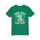 See You Later – Cool Alligator Kids Tee