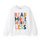 READ MORE WORRY LESS SWEATSHIRT