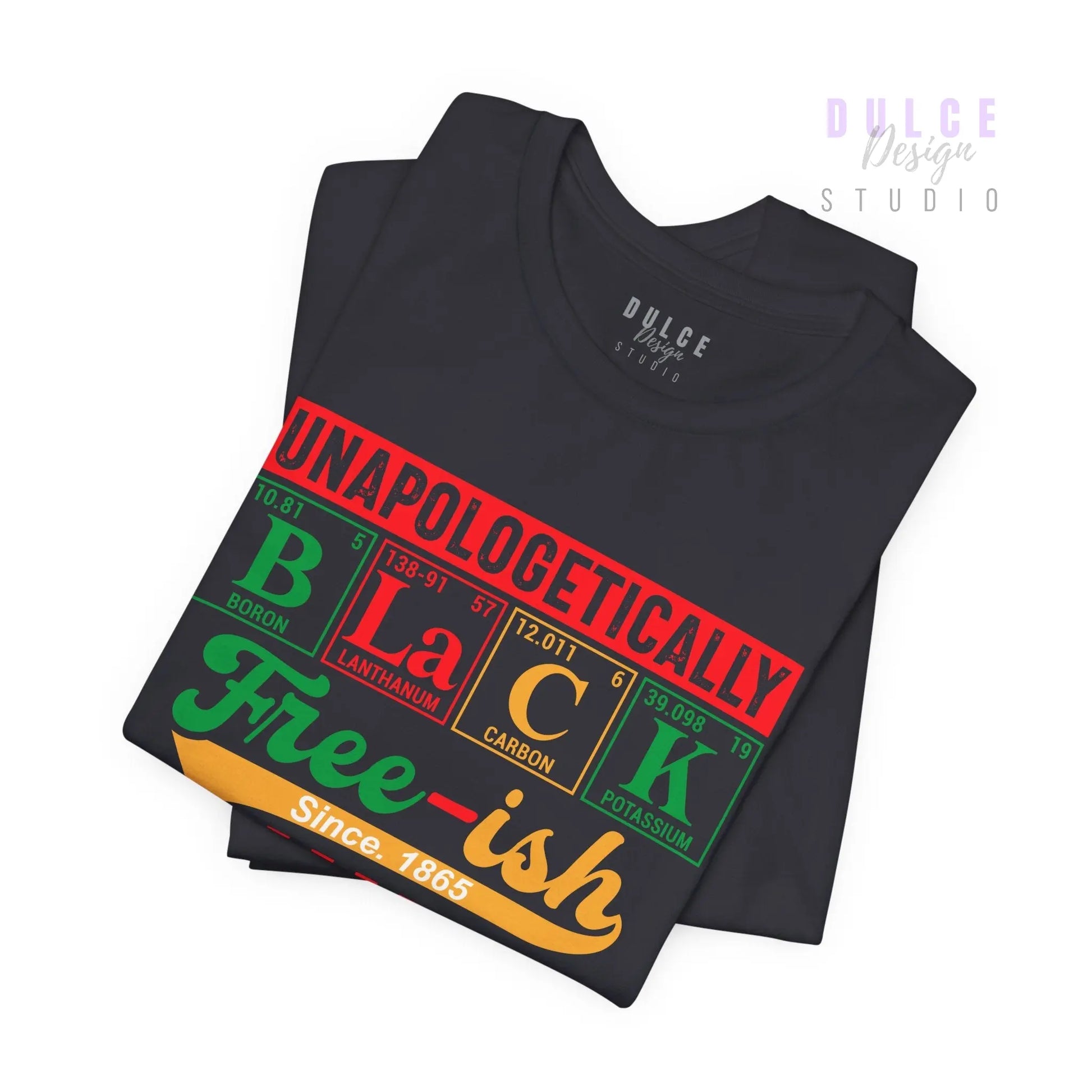 Unapologetically Black – Free-ish Since 1865 Tee - Dulce Design Studio