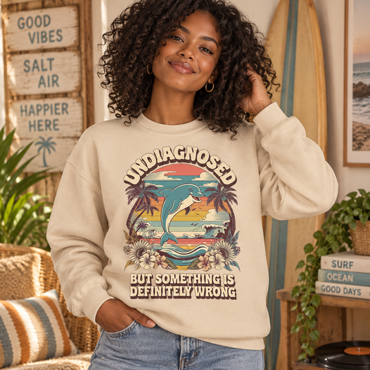 Undiagnosed But Something Is Definitely Wrong Dolphin Sweatshirt