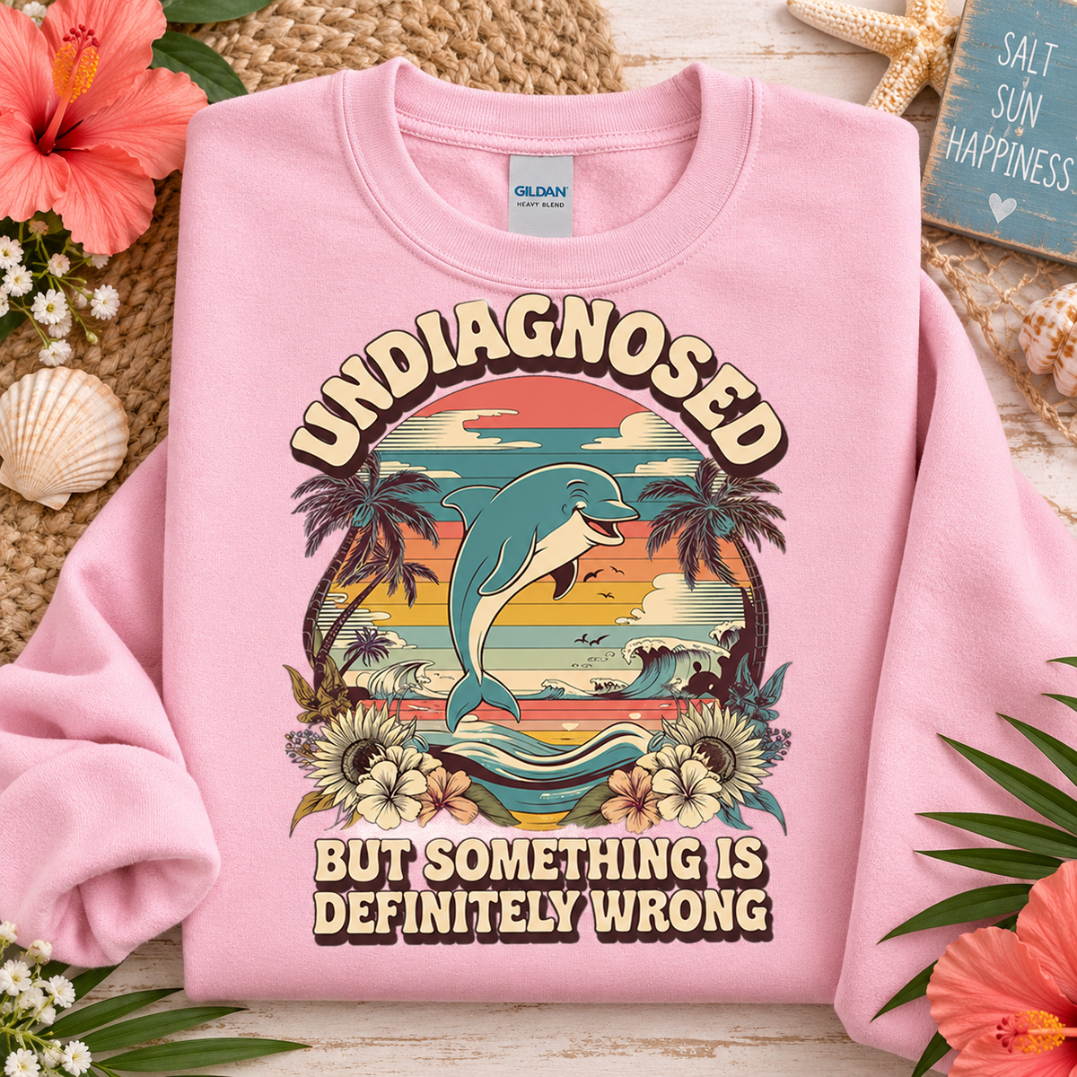 Undiagnosed But Something Is Definitely Wrong Dolphin Sweatshirt