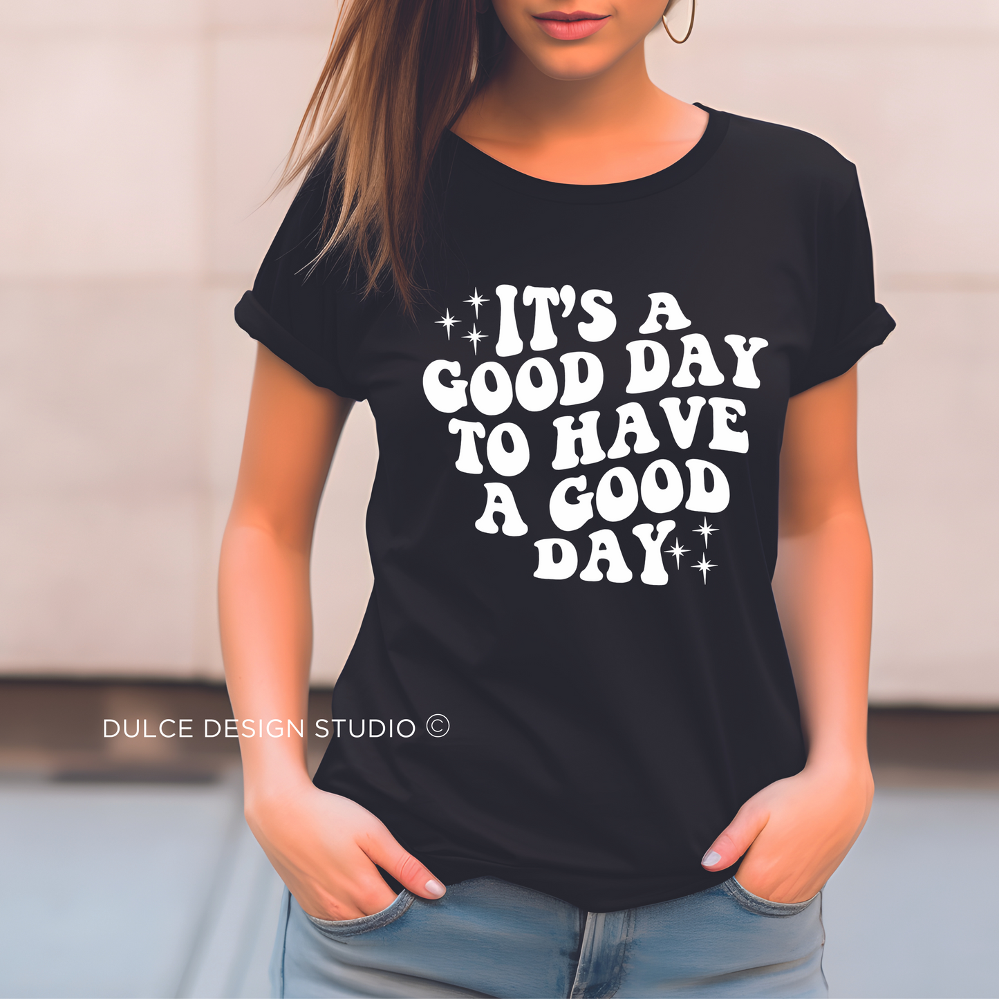 IT'S A GOOD DAY TO HAVE A GOOD DAY TEE