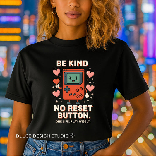 Be Kind – No Reset Button (Pixel Gameboy Tee)