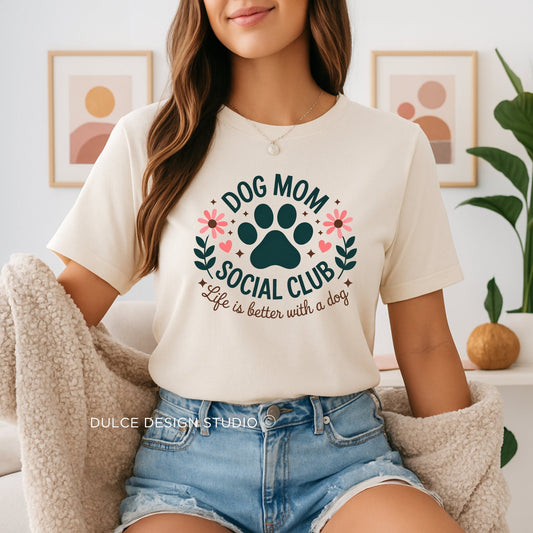 Dog Mom Shirt – Social Club Tee for Pet Lovers-  - Dulce Design Studio