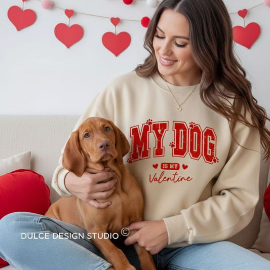 My Dog Is My Valentine  – Cute Dog Mom Sweatshirt - Dulce Design Studio